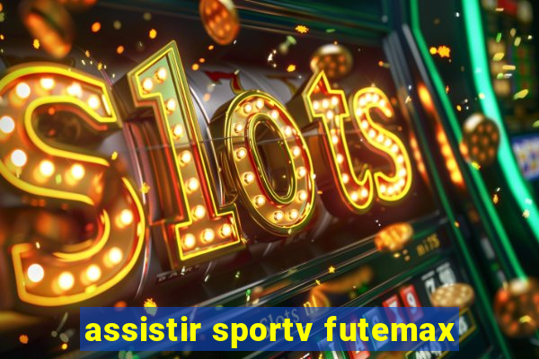 assistir sportv futemax